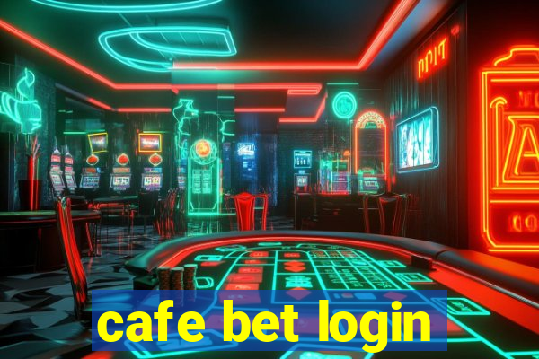 cafe bet login